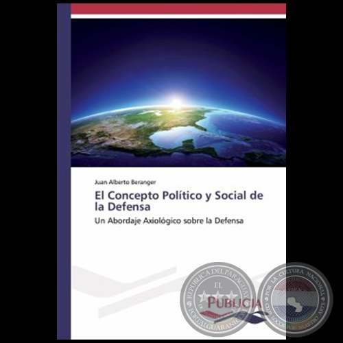 EL CONCEPTO POLÍTICO Y SOCIAL DE LA DEFENSA - Autor: JUAN ALBERTO BERANGER